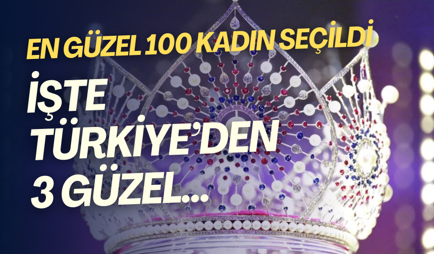 Dünyanın en güzel 100 kadını belli oldu: 3 isim Türkiye'den! İşte o güzeller