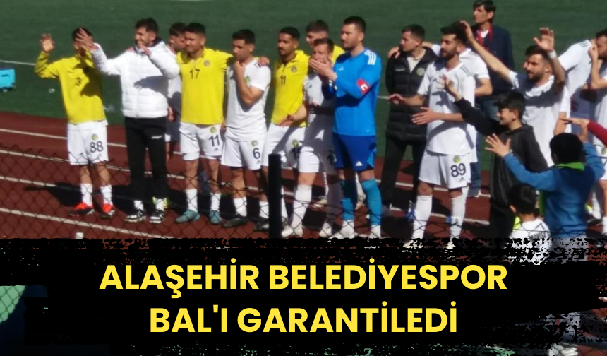 Alaşehir Belediyespor BAL'ı garantiledi