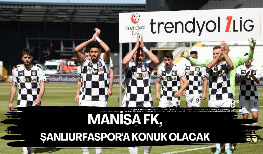 Manisa FK, Şanlıurfaspor'a konuk olacak