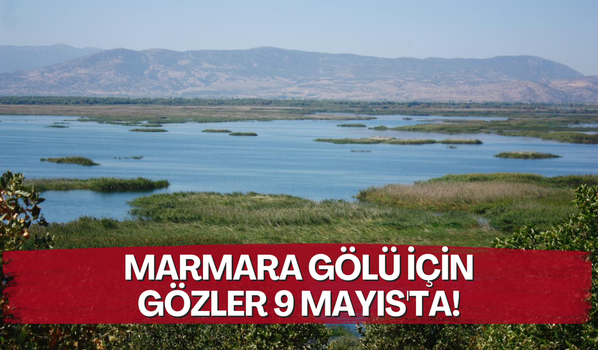 Marmara Gölü'nü kurtaracak proje için geri sayım başladı!