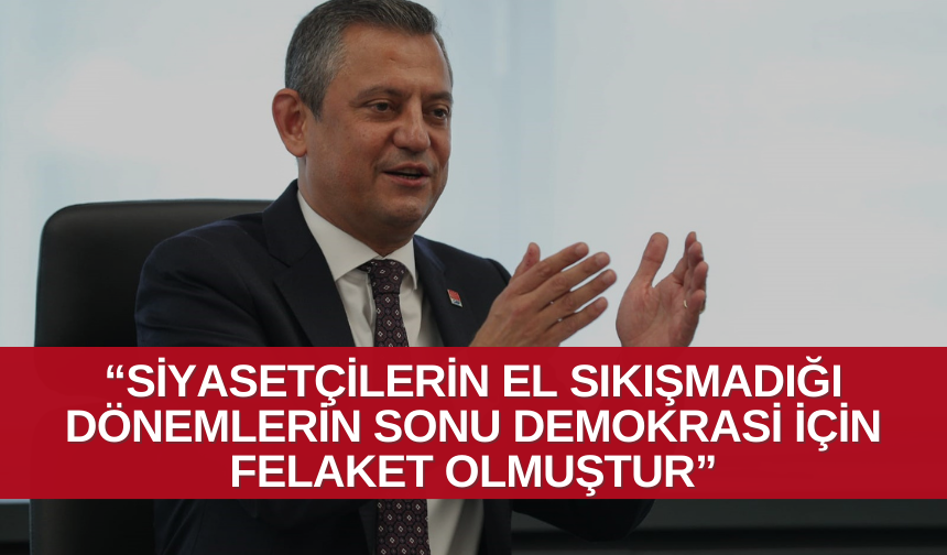 CHP lideri Özel: “Siyasetçilerin el sıkışmadığı dönemlerin sonu demokrasi için felaket olmuştur”