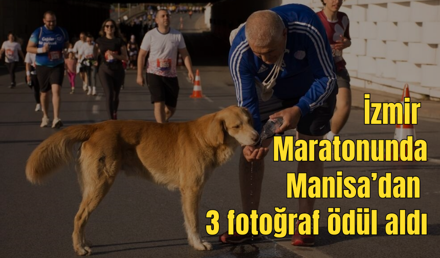 İzmir Maratonunda Manisa’dan 3 yarışmacının fotoğrafları ödül aldı