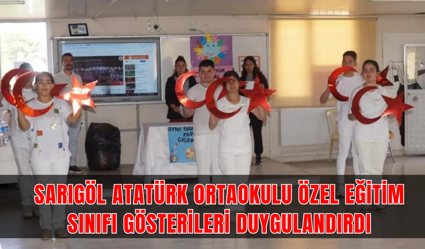 Sarıgöl Atatürk Ortaokulu özel eğitim sınıfı gösterileri duygulandırdı