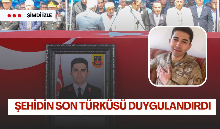 Şehit Jandarma Asb. Çvş. Mustafa Şen’in son türküsü duygulandırdı