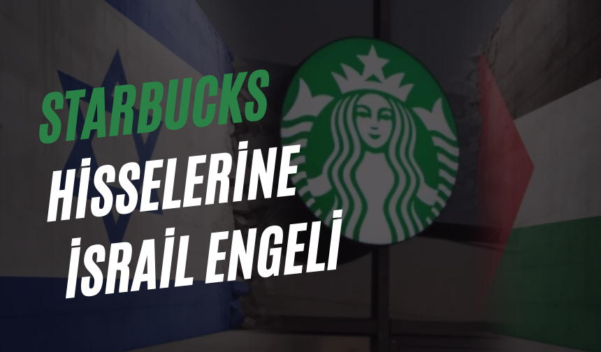Starbucks hisselerine İsrail engeli: Starbucks'ın değeri eriyor