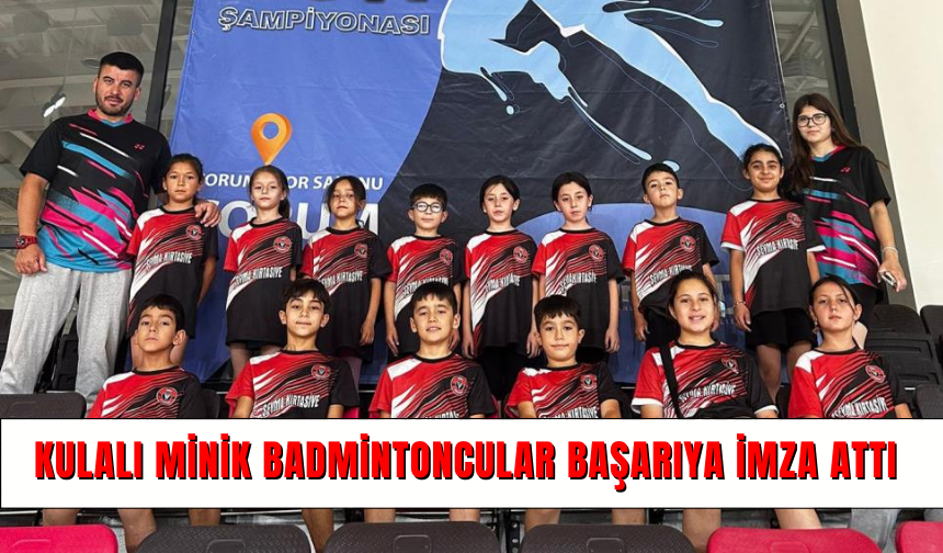 Kulalı minik badmintoncular başarıya imza attı