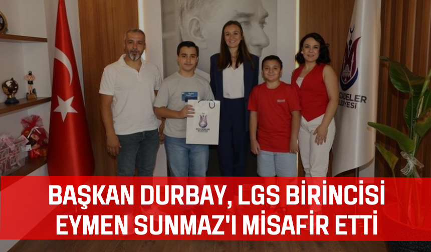 Başkan Durbay, LGS birincisi Eymen Sunmaz'ı misafir etti