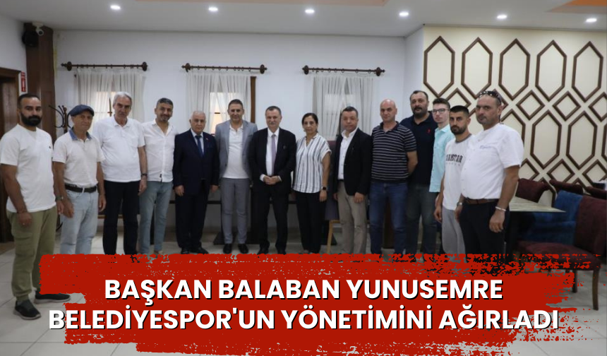 Başkan Balaban Yunusemre Belediyespor'un Yönetimini ağırladı